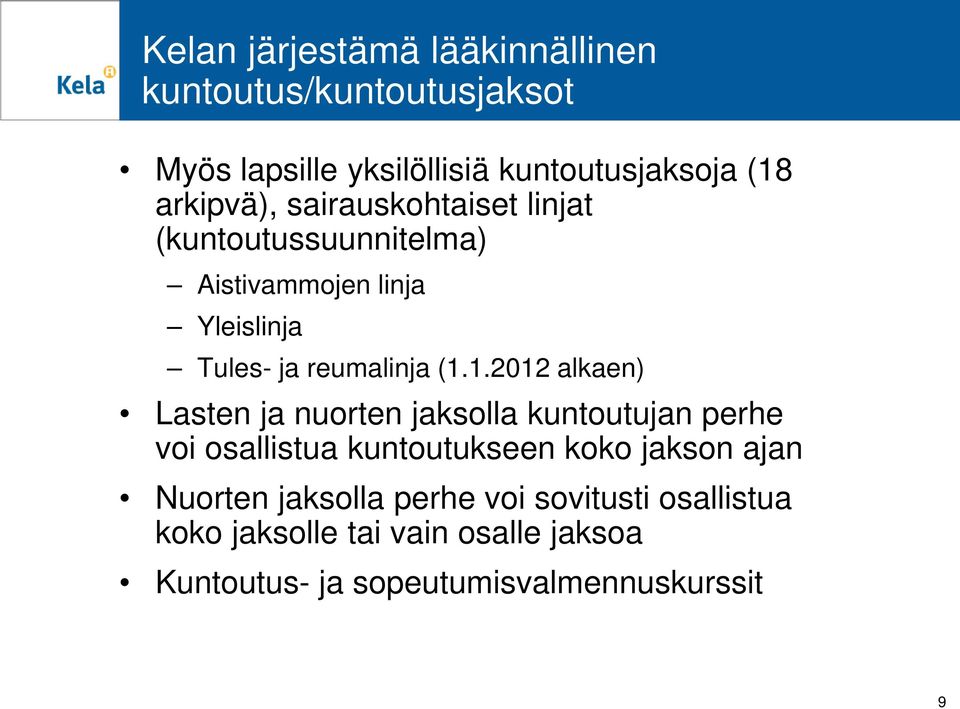 1.2012 alkaen) Lasten ja nuorten jaksolla kuntoutujan perhe voi osallistua kuntoutukseen koko jakson ajan