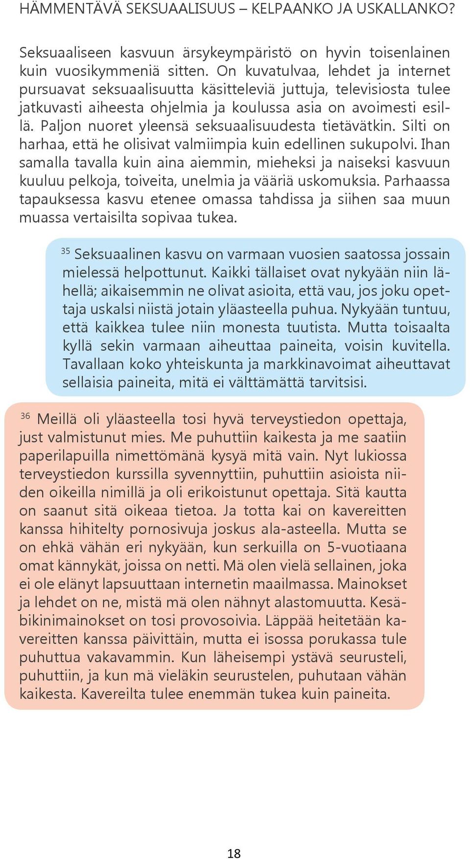 Paljon nuoret yleensä seksuaalisuudesta tietävätkin. Silti on harhaa, että he olisivat valmiimpia kuin edellinen sukupolvi.
