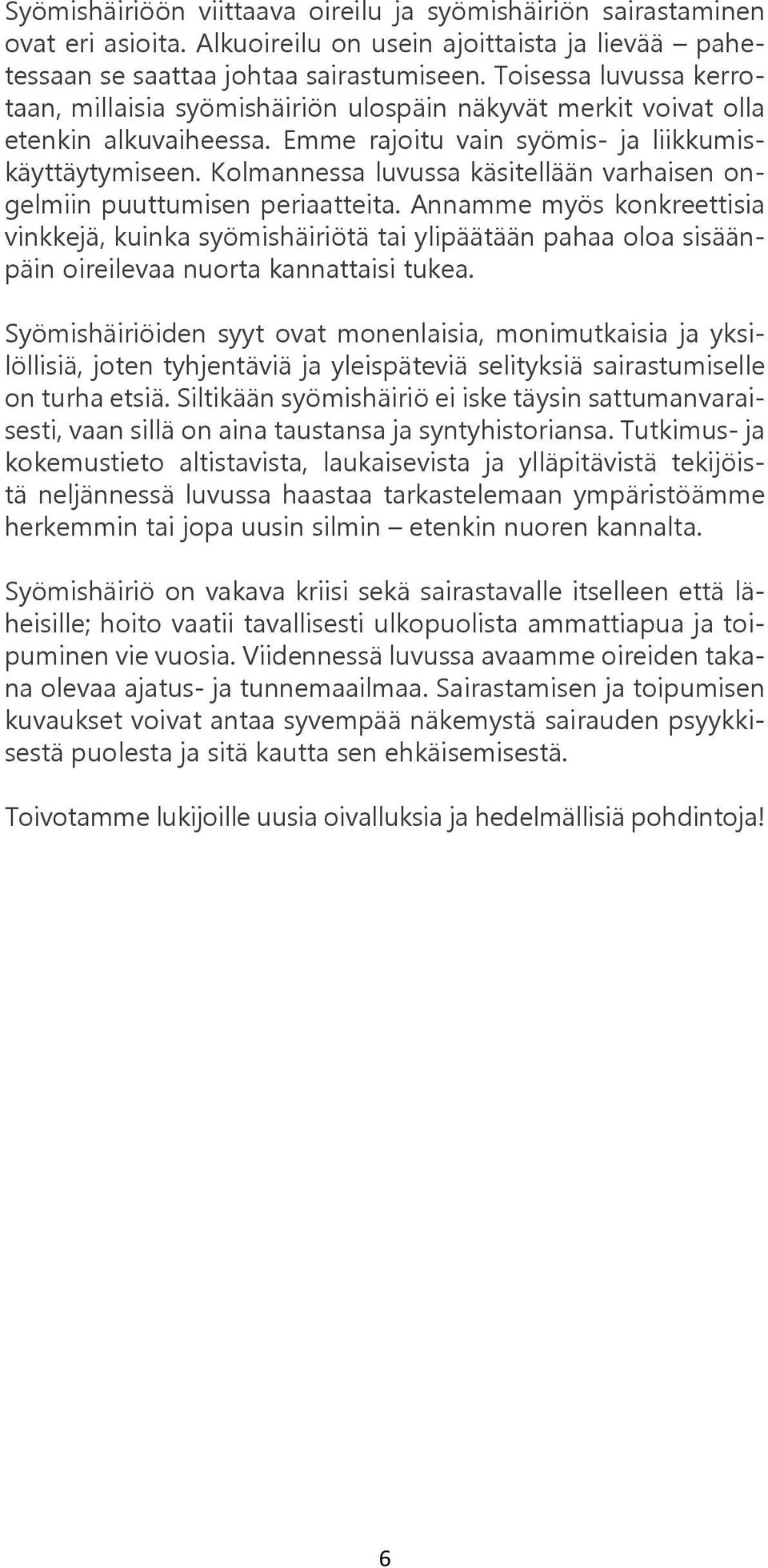 Kolmannessa luvussa käsitellään varhaisen ongelmiin puuttumisen periaatteita.