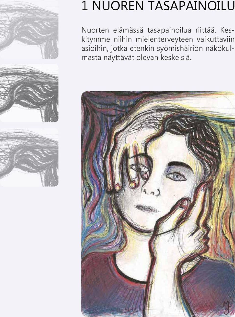 Keskitymme niihin mielenterveyteen vaikuttaviin asioihin,