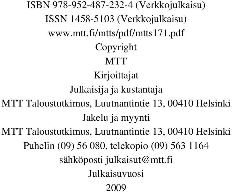 pdf Copyright MTT Kirjoittajat Julkaisija ja kustantaja MTT Taloustutkimus, Luutnantintie