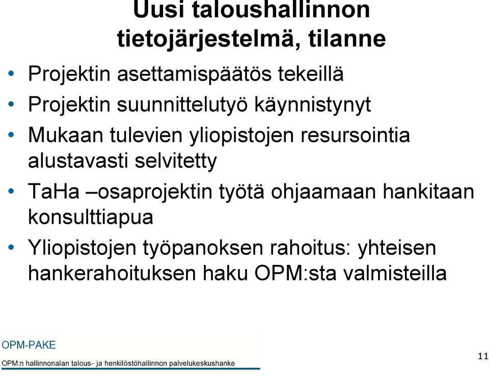 alustavasti selvitetty TaHa osaprojektin työtä ohjaamaan hankitaan konsulttiapua