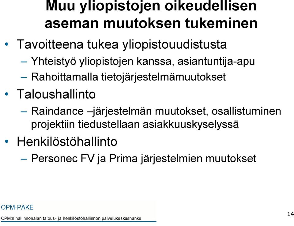 tietojärjestelmämuutokset Taloushallinto Raindance järjestelmän muutokset, osallistuminen