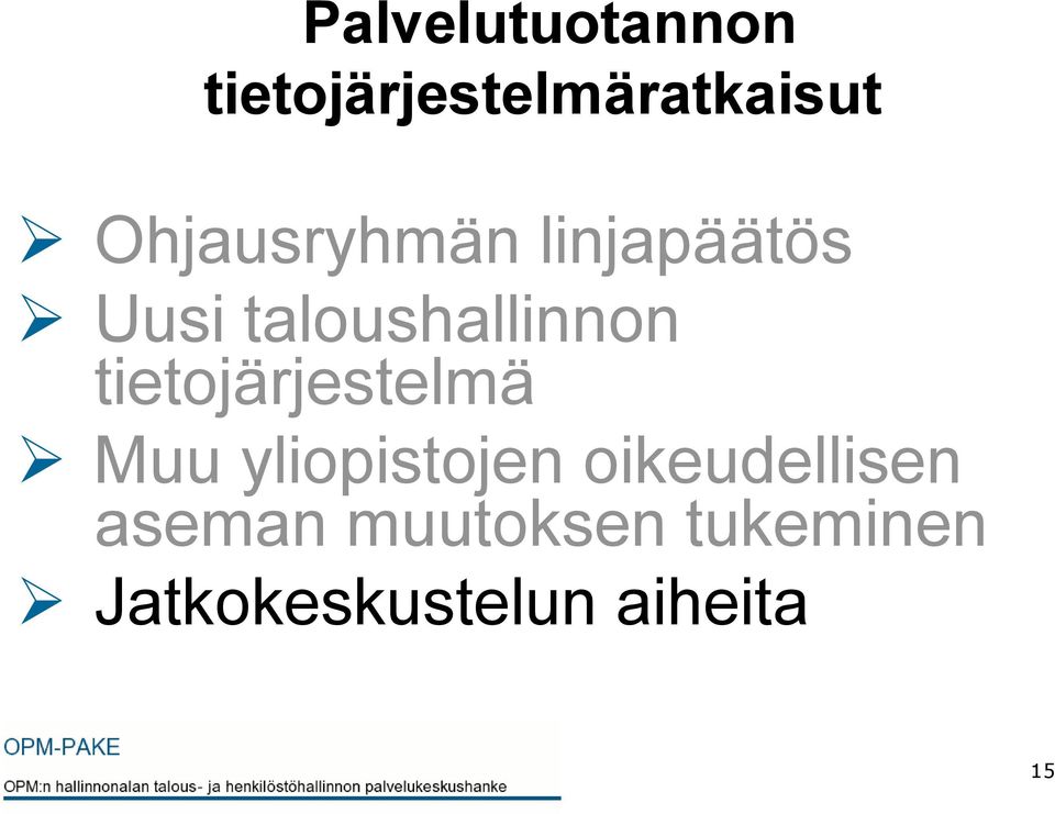 tietojärjestelmä Muu yliopistojen oikeudellisen