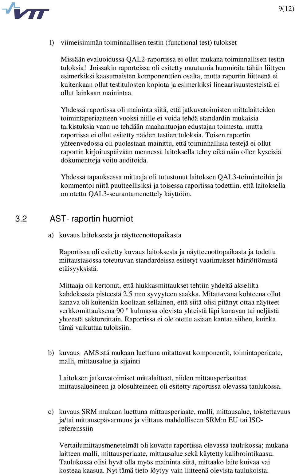 lineaarisuustesteistä ei ollut lainkaan mainintaa.