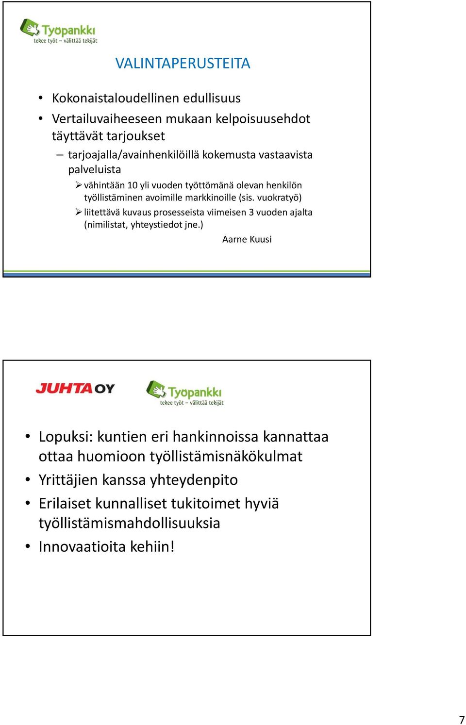 vuokratyö) liitettävä kuvaus prosesseista viimeisen 3 vuoden ajalta (nimilistat, yhteystiedot jne.