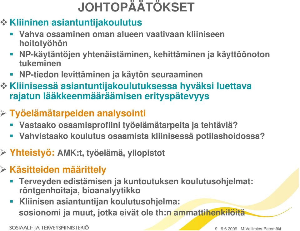 osaamisprofiini työelämätarpeita ja tehtäviä? Vahvistaako koulutus osaamista kliinisessä potilashoidossa?