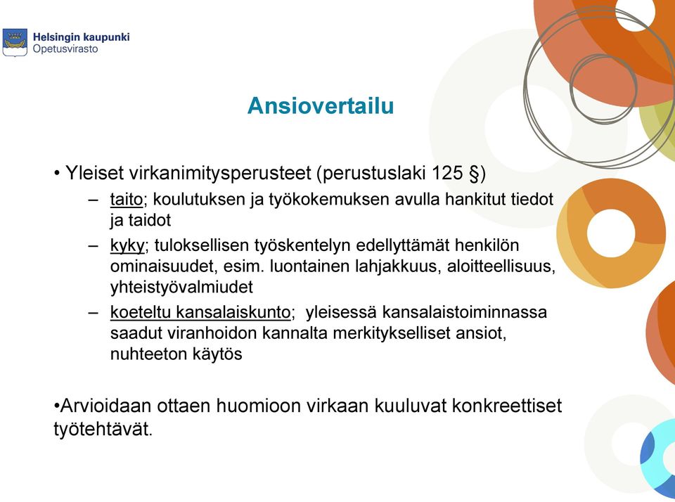 luontainen lahjakkuus, aloitteellisuus, yhteistyövalmiudet koeteltu kansalaiskunto; yleisessä kansalaistoiminnassa