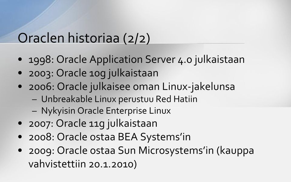 Unbreakable Linux perustuu Red Hatiin Nykyisin Oracle Enterprise Linux 2007: Oracle 11g