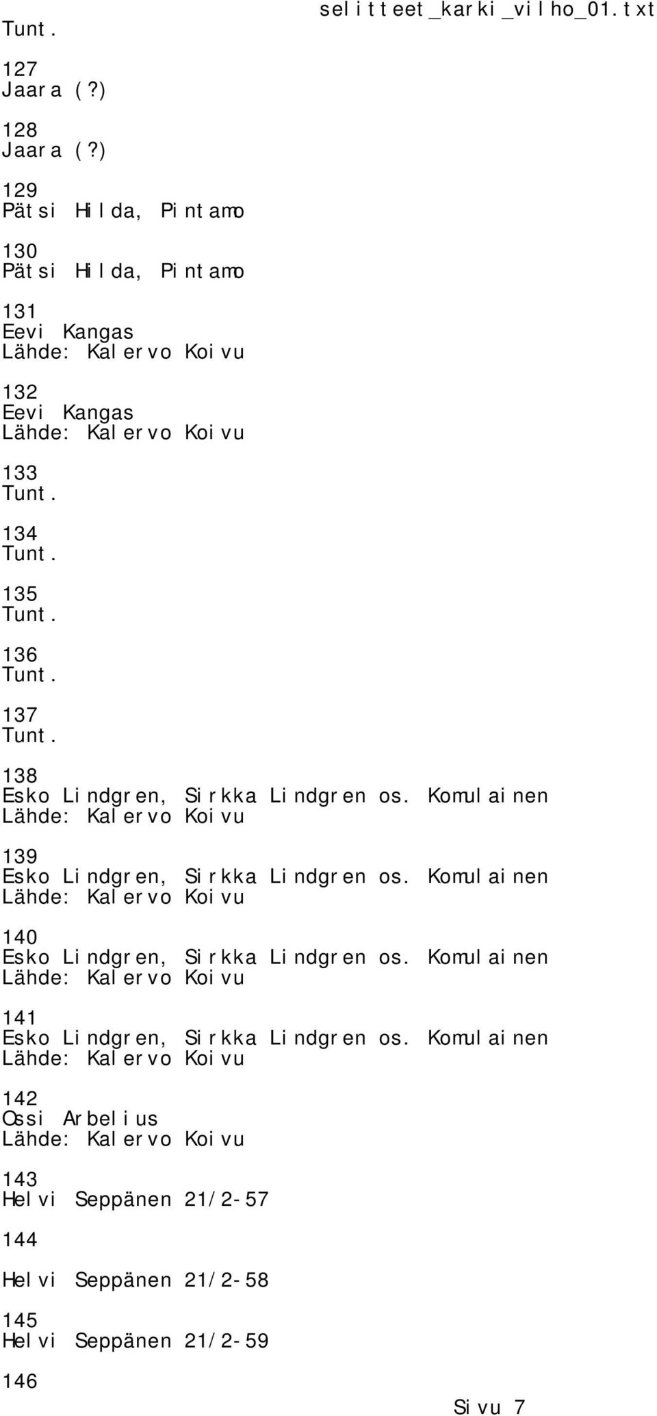 Esko Lindgren, Sirkka Lindgren os. Komulainen 139 Esko Lindgren, Sirkka Lindgren os.