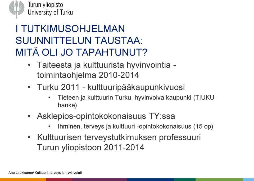 kulttuuripääkaupunkivuosi Tieteen ja kulttuurin Turku, hyvinvoiva kaupunki (TIUKUhanke)