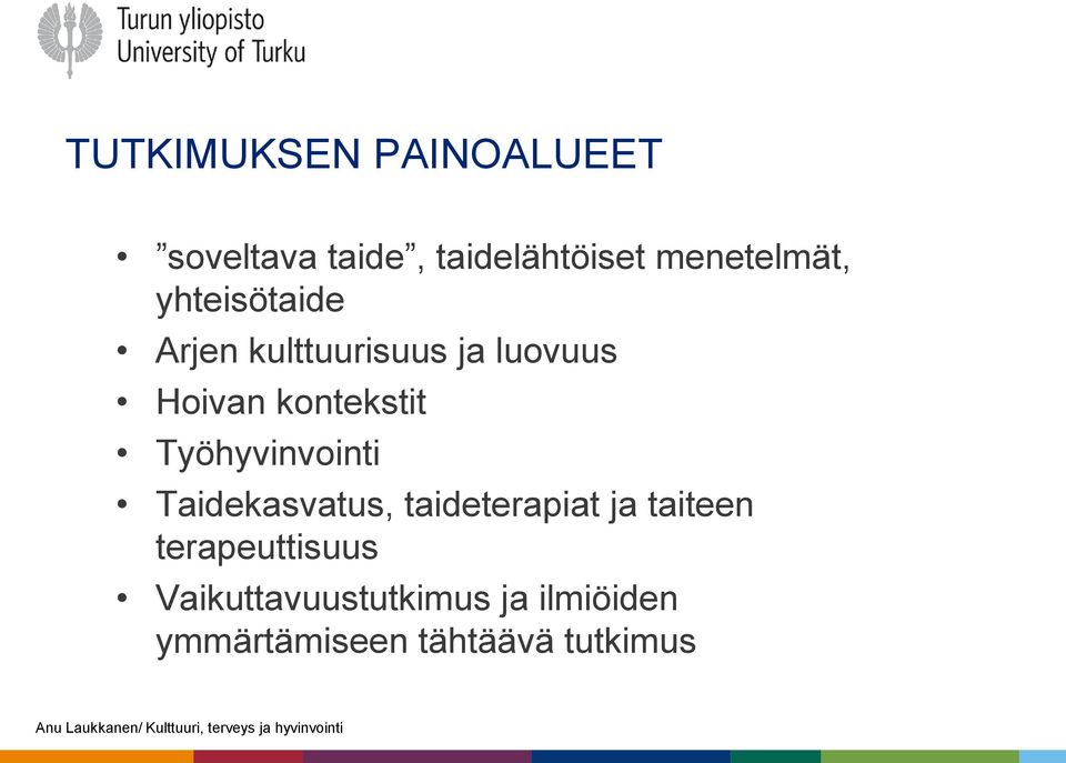 kontekstit Työhyvinvointi Taidekasvatus, taideterapiat ja taiteen