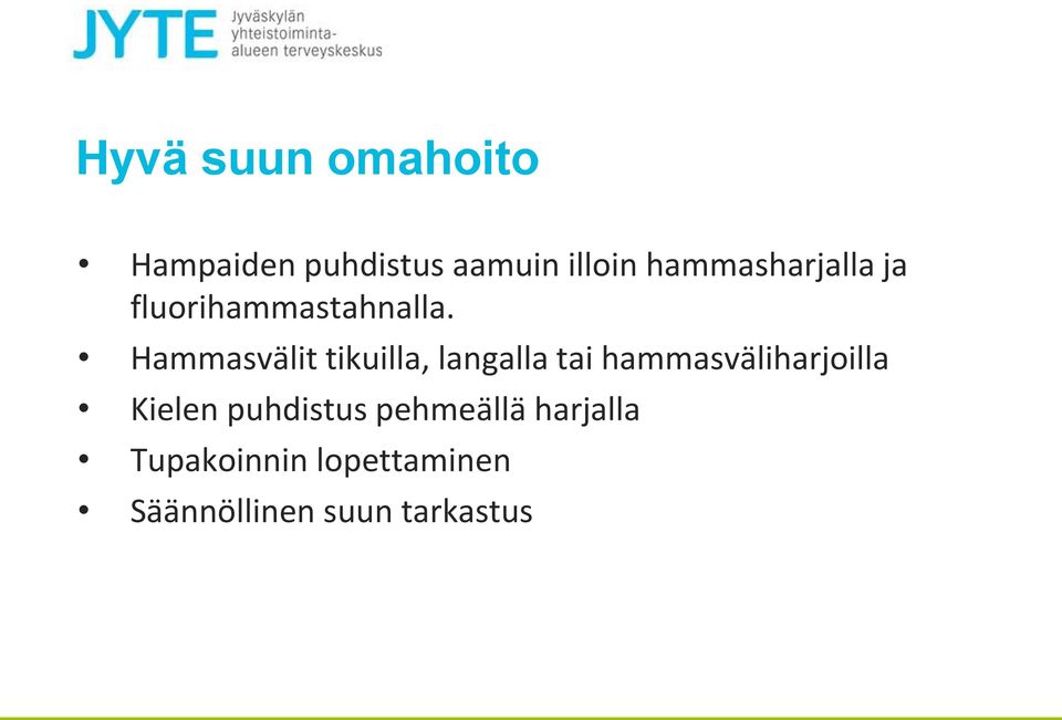 Hammasvälit tikuilla, langalla tai hammasväliharjoilla