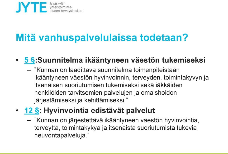 hyvinvoinnin, terveyden, toimintakyvyn ja itsenäisen suoriutumisen tukemiseksi sekä iäkkäiden henkilöiden tarvitsemien