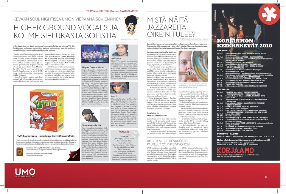 TEKSTI: Maiju Talvisto KUVA: Vesa Marttinen Miltä kuulostaa, kun kaksi suurta soul-mammuttia kohtaavat toisensa?