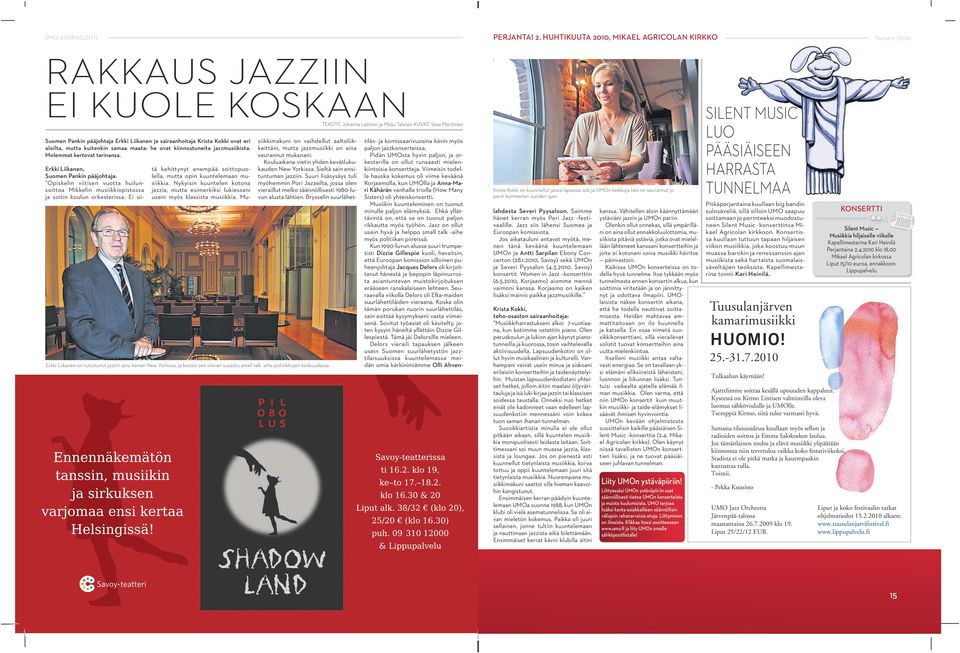 sairaanhoitaja Krista Kokki ovat eri aloilta, mutta kuitenkin samaa maata: he ovat kiinnostuneita jazzmusiikista. Molemmat kertovat tarinansa.