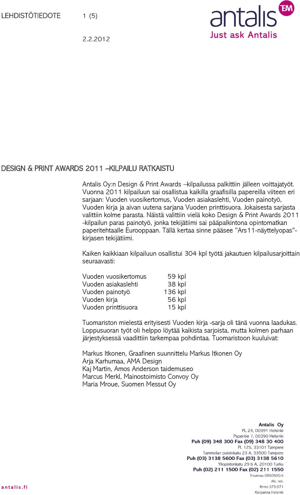 printtisuora. Jokaisesta sarjasta valittiin kolme parasta.