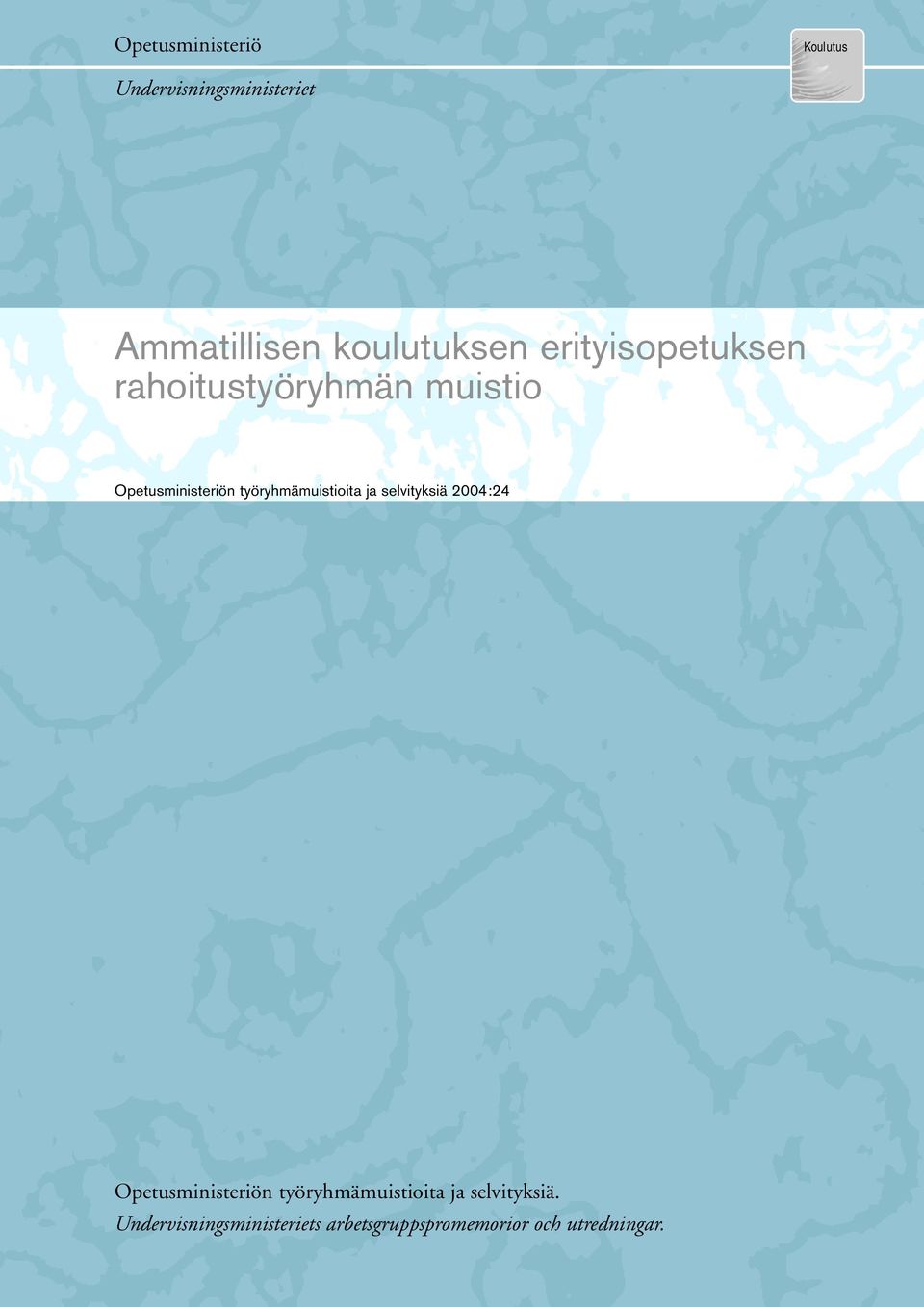 työryhmämuistioita ja selvityksiä 2004:24 Opetusministeriön
