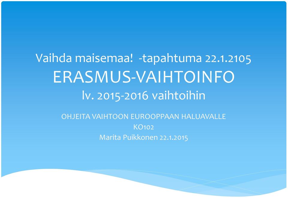 2015-2016 vaihtoihin OHJEITA VAIHTOON