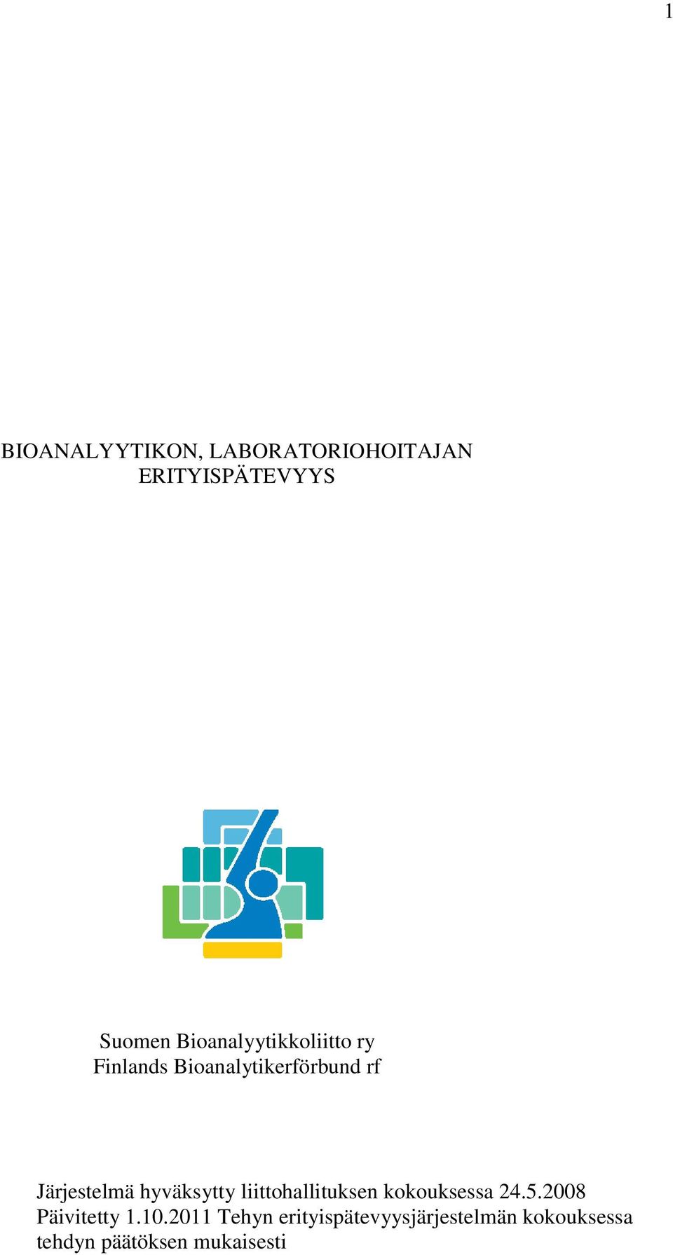 hyväksytty liittohallituksen kokouksessa 24.5.2008 Päivitetty 1.10.