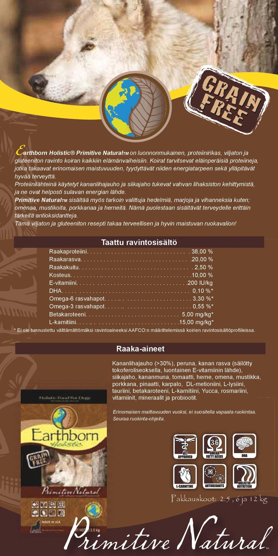 Proteiinilähteinä käytetyt kananlihajauho ja siikajaho tukevat vahvan lihaksiston kehittymistä, ja ne ovat helposti sulavan energian lähde.