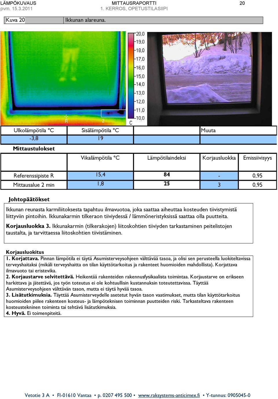 kosteuden tiivistymistä liittyviin pintoihin.