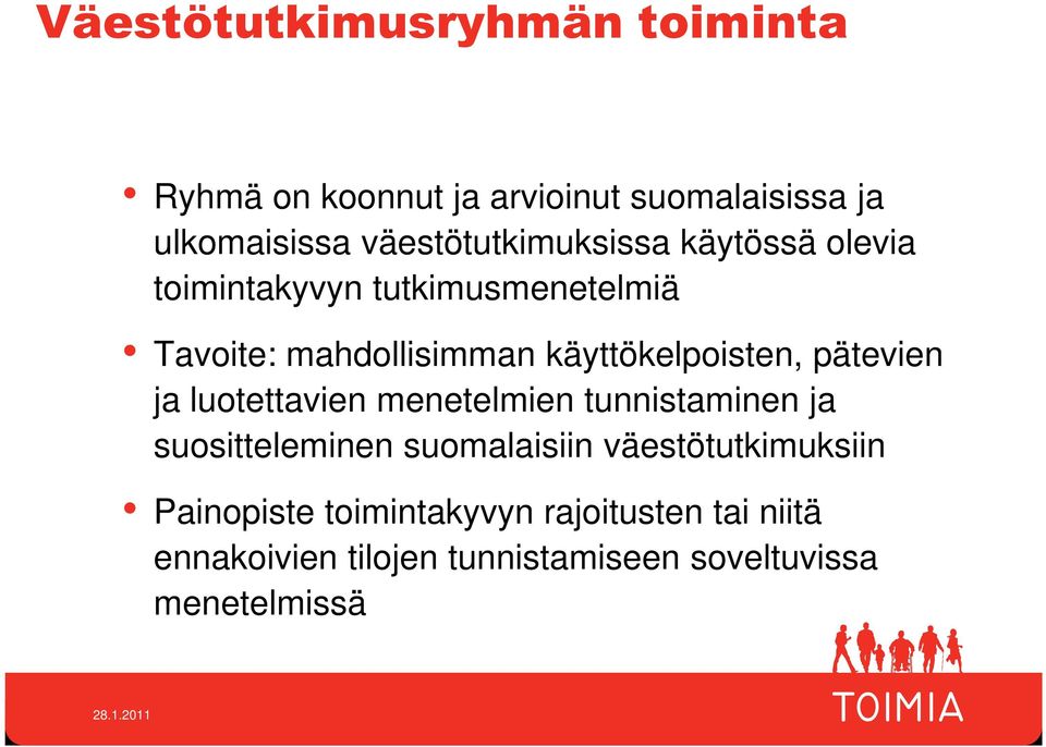 käyttökelpoisten, pätevien ja luotettavien menetelmien tunnistaminen ja suositteleminen suomalaisiin