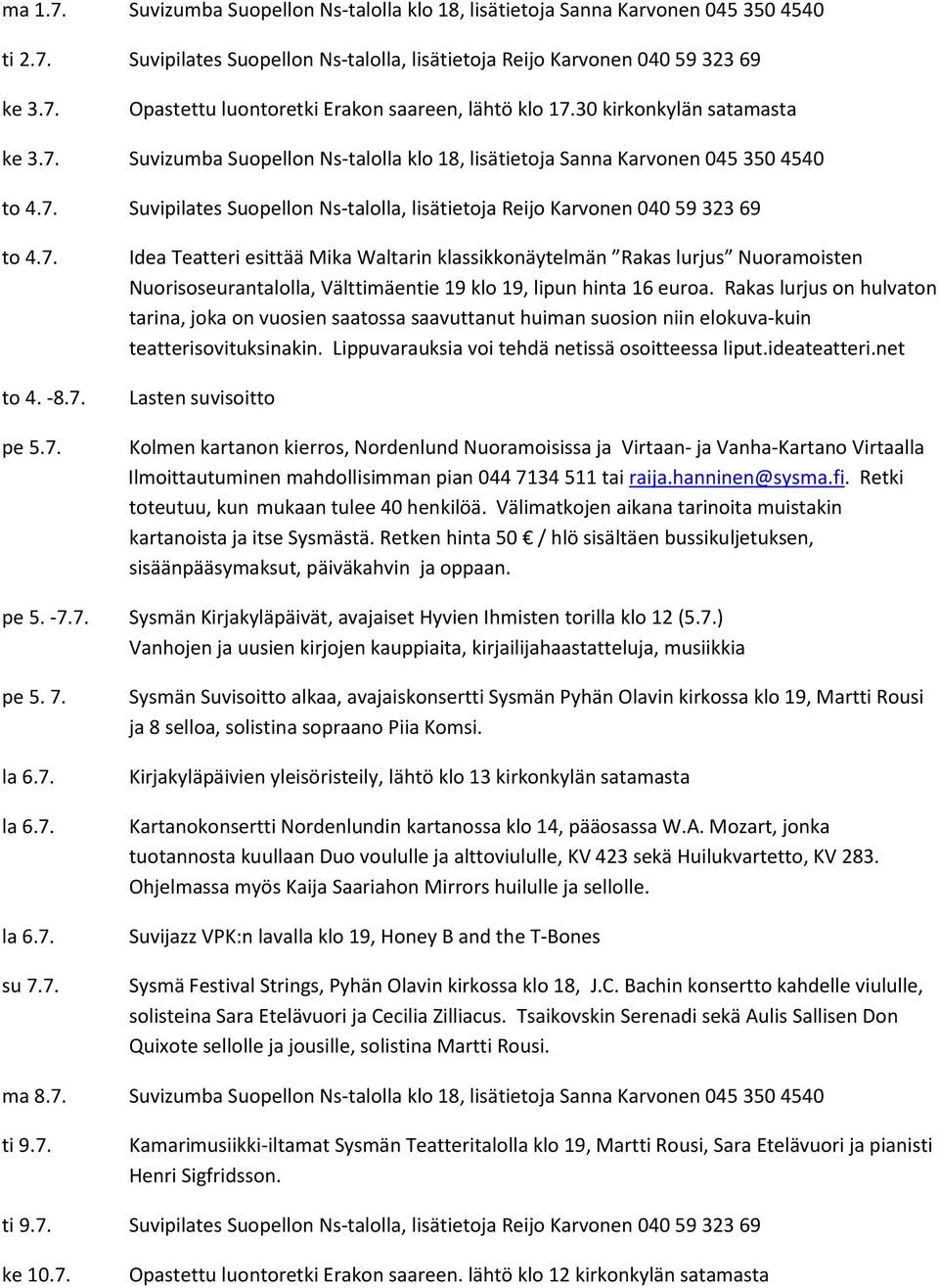 Rakas lurjus on hulvaton tarina, joka on vuosien saatossa saavuttanut huiman suosion niin elokuva-kuin teatterisovituksinakin. Lippuvarauksia voi tehdä netissä osoitteessa liput.ideateatteri.