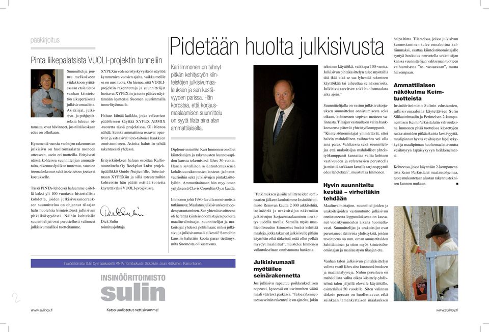Kymmeniä vuosia vanhojen rakennusten julkisivu on huoltomaalattu moneen otteeseen, usein eri tuotteilla.