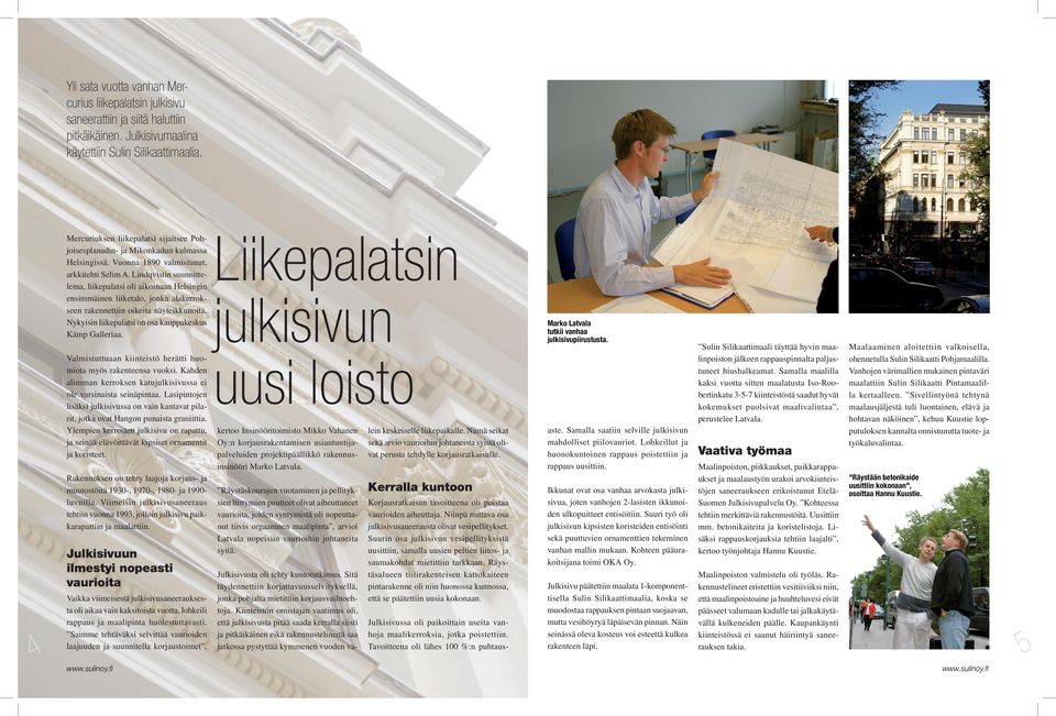 Lindqvistin suunnittelema, liikepalatsi oli aikoinaan Helsingin ensimmäinen liiketalo, jonka alakerrokseen rakennettiin oikeita näyteikkunoita.