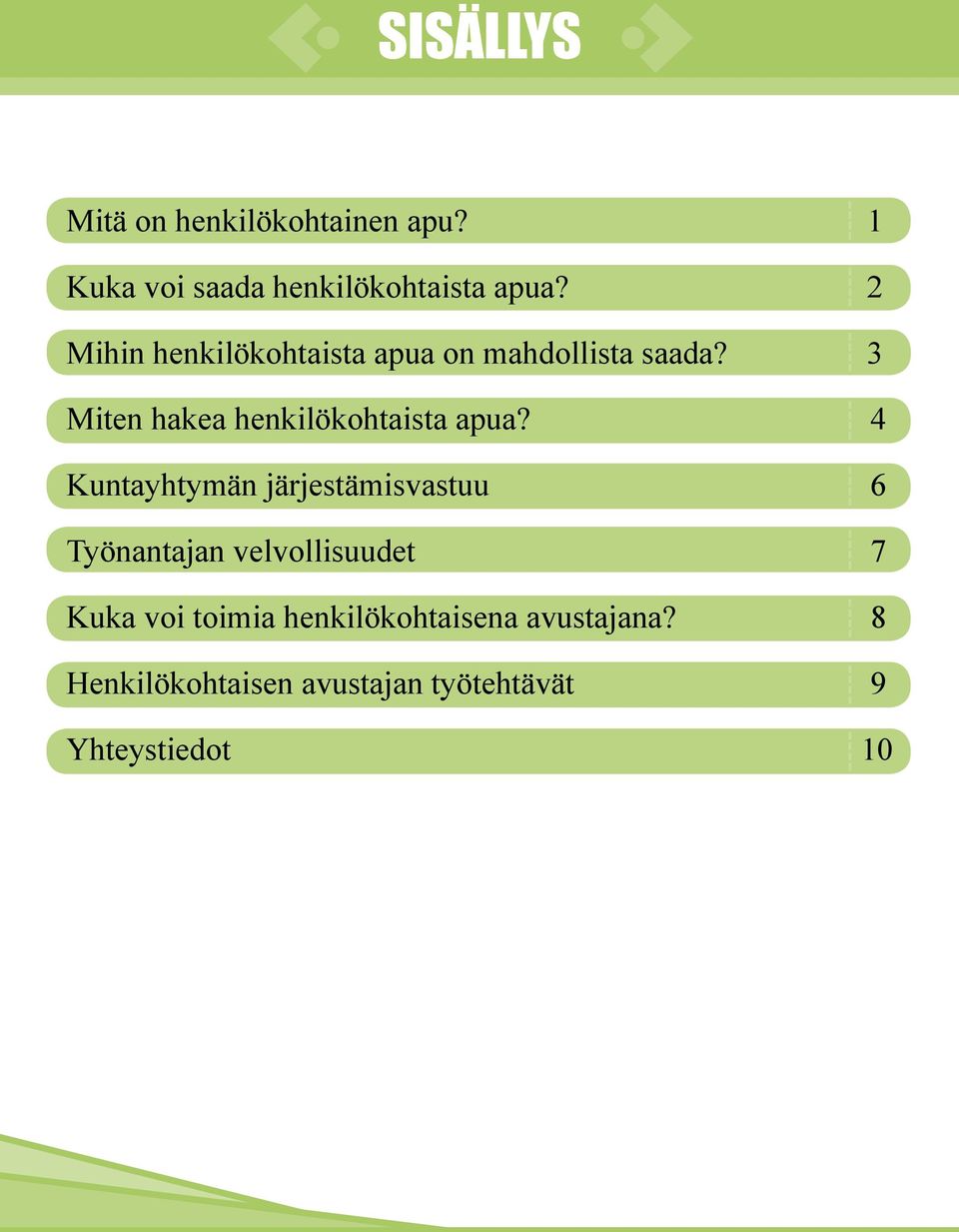 3 Miten hakea henkilökohtaista apua?