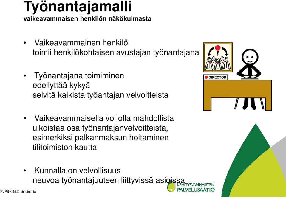 velvoitteista Vaikeavammaisella voi olla mahdollista ulkoistaa osa työnantajanvelvoitteista,