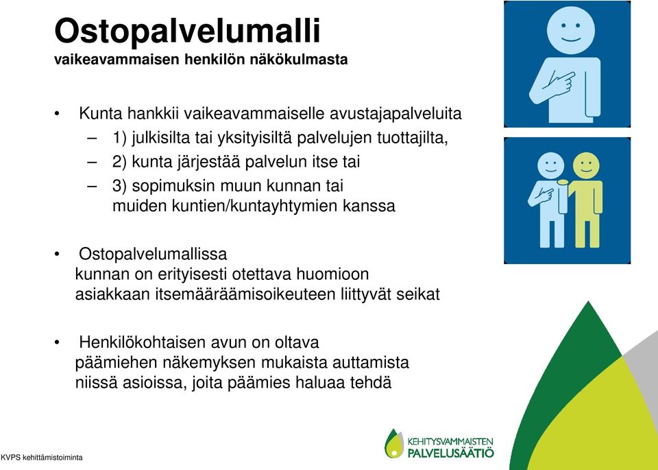 kuntien/kuntayhtymien kanssa Ostopalvelumallissa kunnan on erityisesti otettava huomioon asiakkaan itsemääräämisoikeuteen