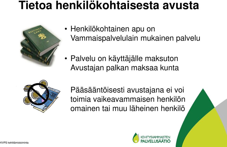 maksuton Avustajan palkan maksaa kunta Pääsääntöisesti