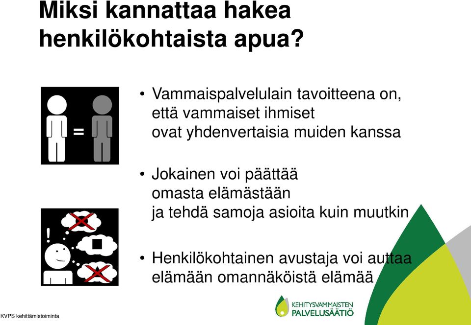 yhdenvertaisia muiden kanssa Jokainen voi päättää omasta elämästään