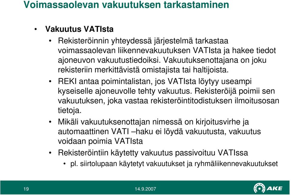 REKI antaa poimintalistan, jos VATIsta löytyy useampi kyseiselle ajoneuvolle tehty vakuutus.