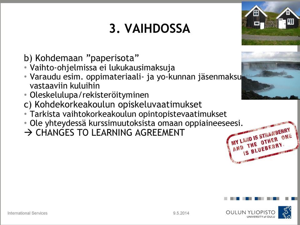 Oleskelulupa/rekisteröityminen c) Kohdekorkeakoulun opiskeluvaatimukset Tarkista