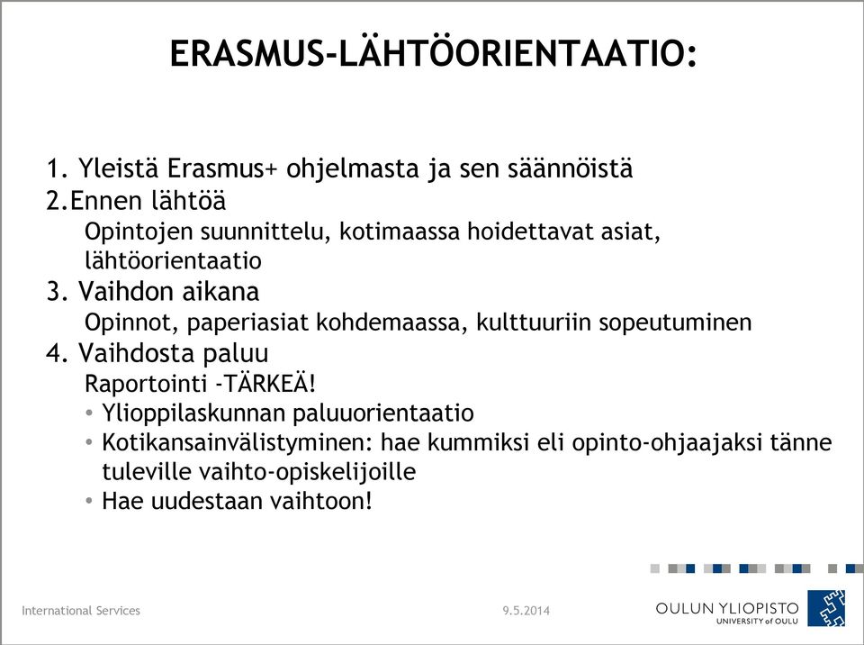 Vaihdon aikana Opinnot, paperiasiat kohdemaassa, kulttuuriin sopeutuminen 4.