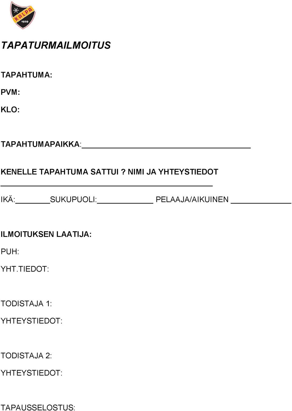 NIMI JA YHTEYSTIEDOT IKÄ: SUKUPUOLI: PELAAJA/AIKUINEN