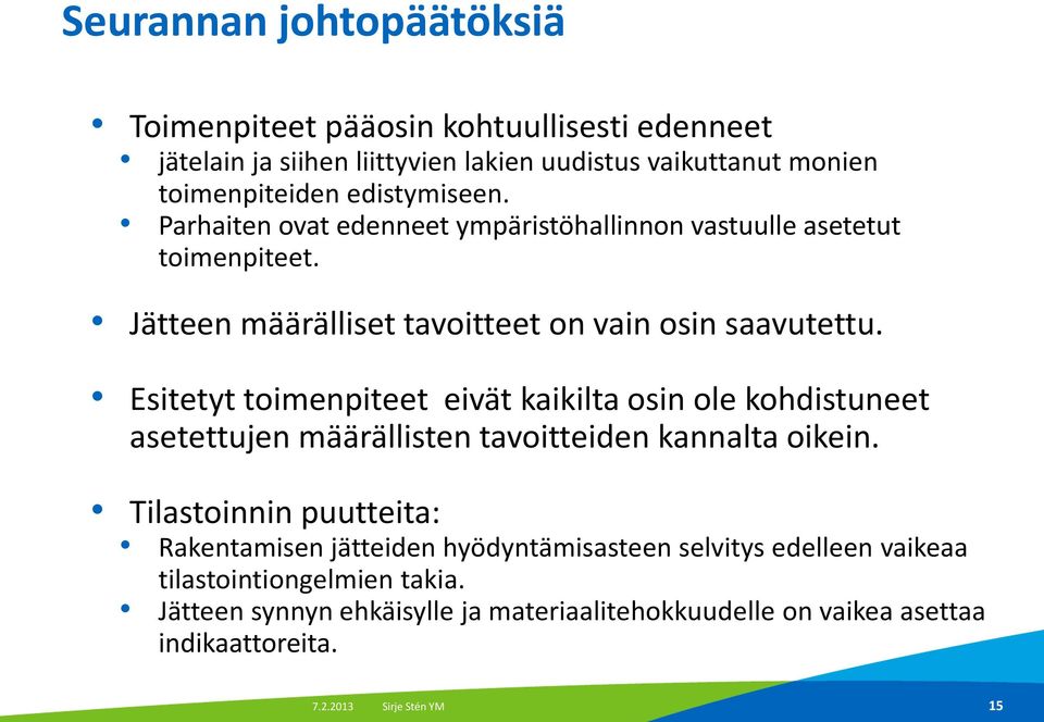 Esitetyt toimenpiteet eivät kaikilta osin ole kohdistuneet asetettujen määrällisten tavoitteiden kannalta oikein.