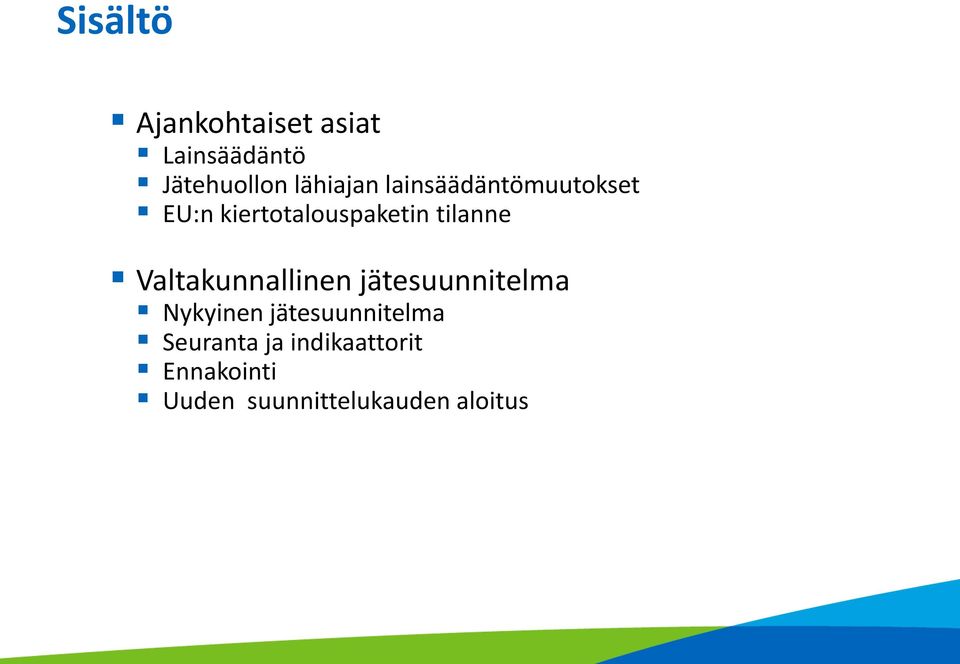 tilanne Valtakunnallinen jätesuunnitelma Nykyinen