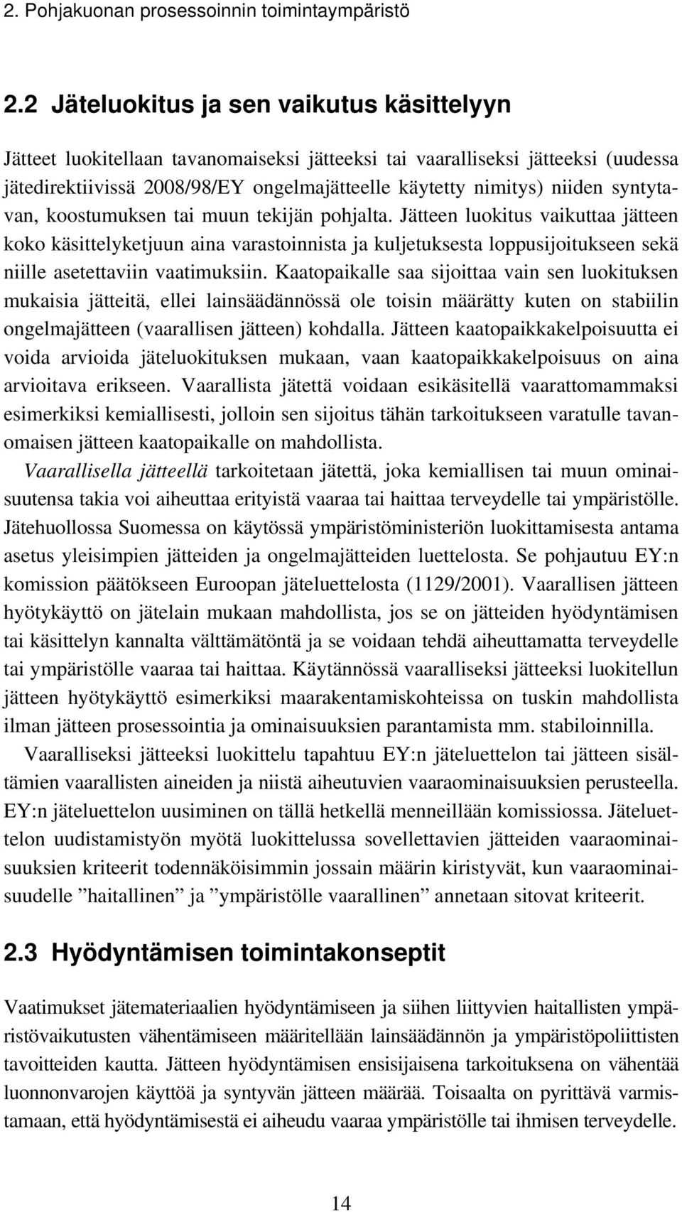 syntytavan, koostumuksen tai muun tekijän pohjalta.
