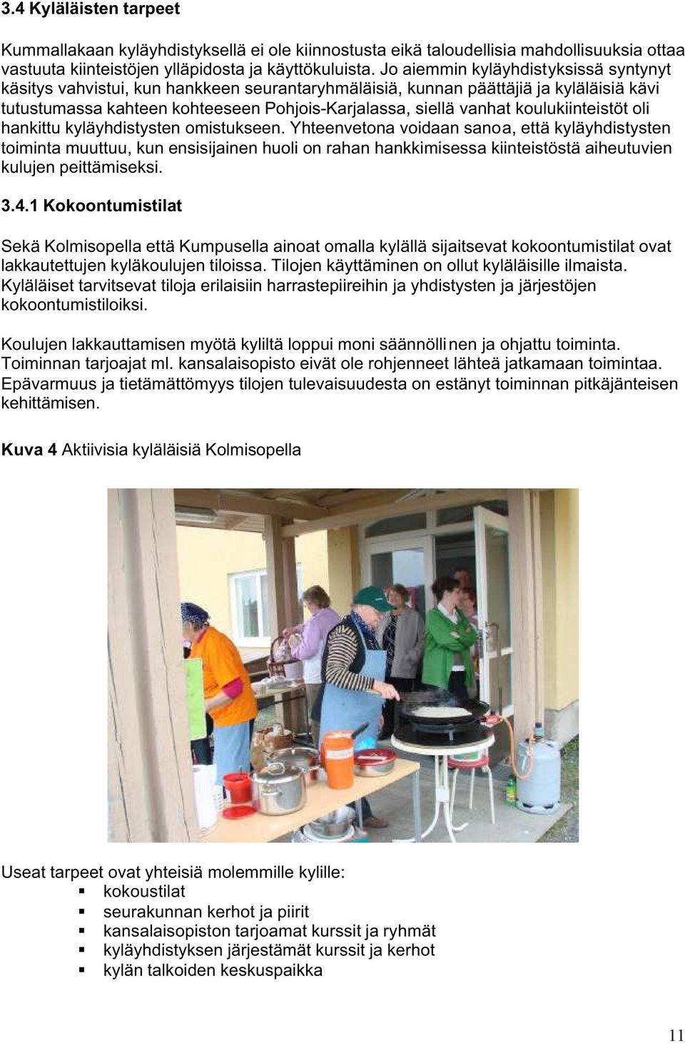 koulukiinteistöt oli hankittu kyläyhdistysten omistukseen.