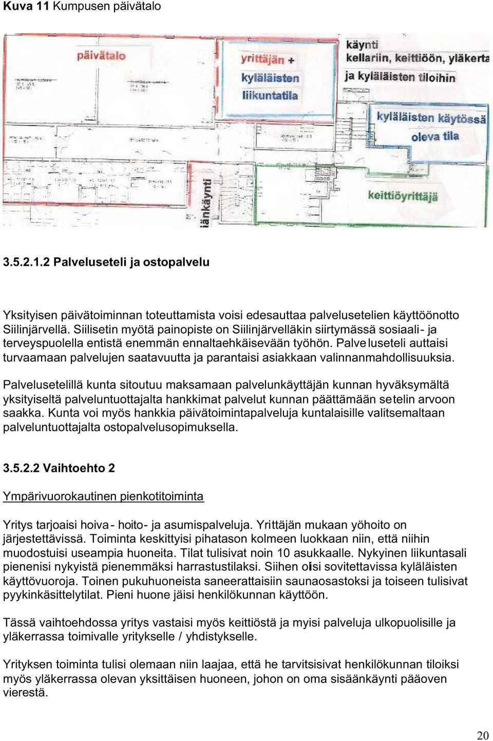 Palveluseteli auttaisi turvaamaan palvelujen saatavuutta ja parantaisi asiakkaan valinnanmahdollisuuksia.