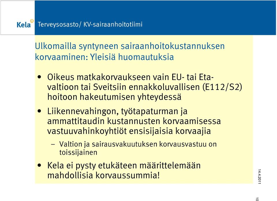 työtapaturman ja ammattitaudin kustannusten korvaamisessa vastuuvahinkoyhtiöt ensisijaisia korvaajia Valtion ja