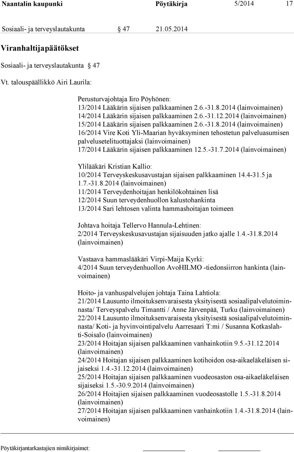 2014 (lainvoimainen) 15/2014 Lääkärin sijaisen palkkaaminen 2.6.-31.8.