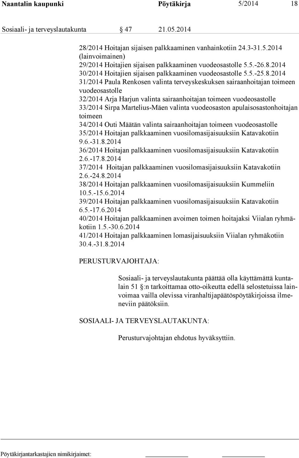 2014 30/2014 Hoitajien sijaisen palkkaaminen vuodeosastolle 5.5.-25.8.