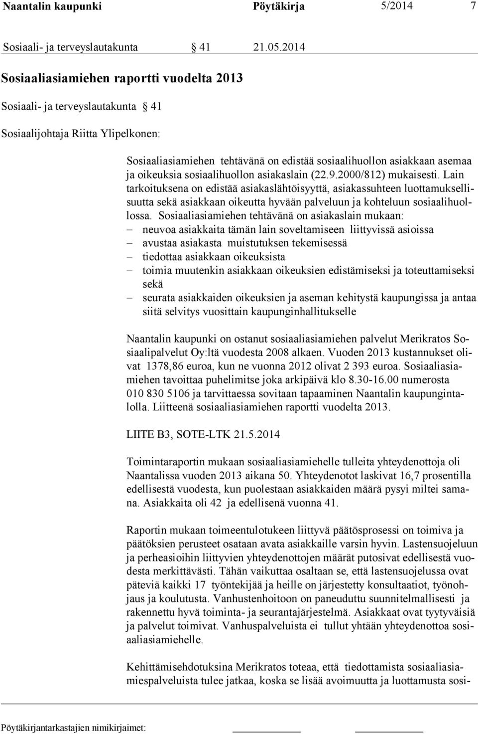 oikeuksia sosiaalihuollon asiakaslain (22.9.2000/812) mukaisesti.