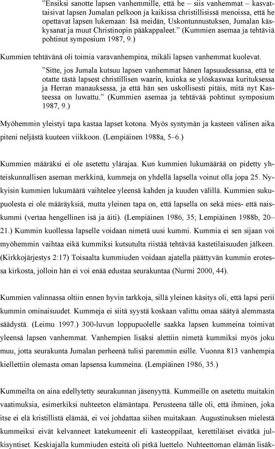 ) Kummien tehtävänä oli toimia varavanhempina, mikäli lapsen vanhemmat kuolevat.