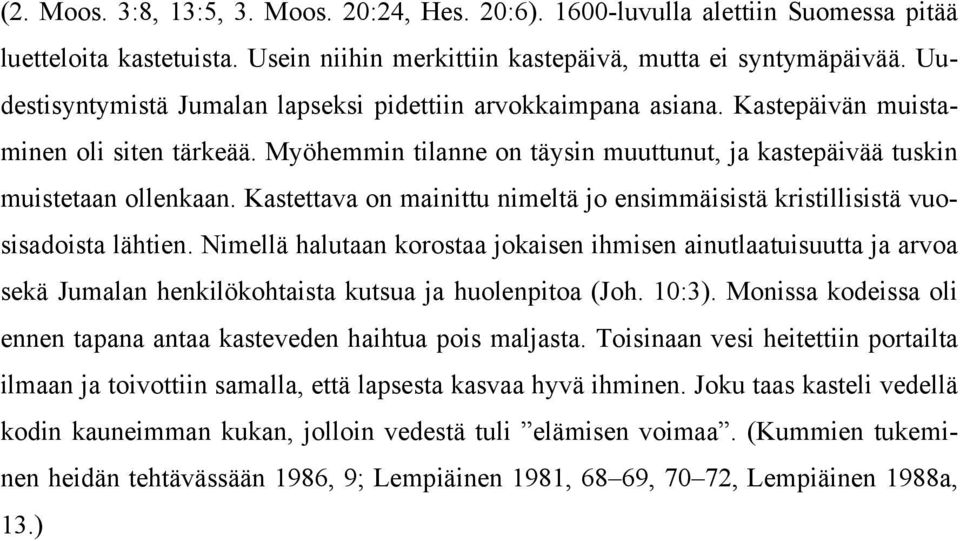 Kastettava on mainittu nimeltä jo ensimmäisistä kristillisistä vuosisadoista lähtien.
